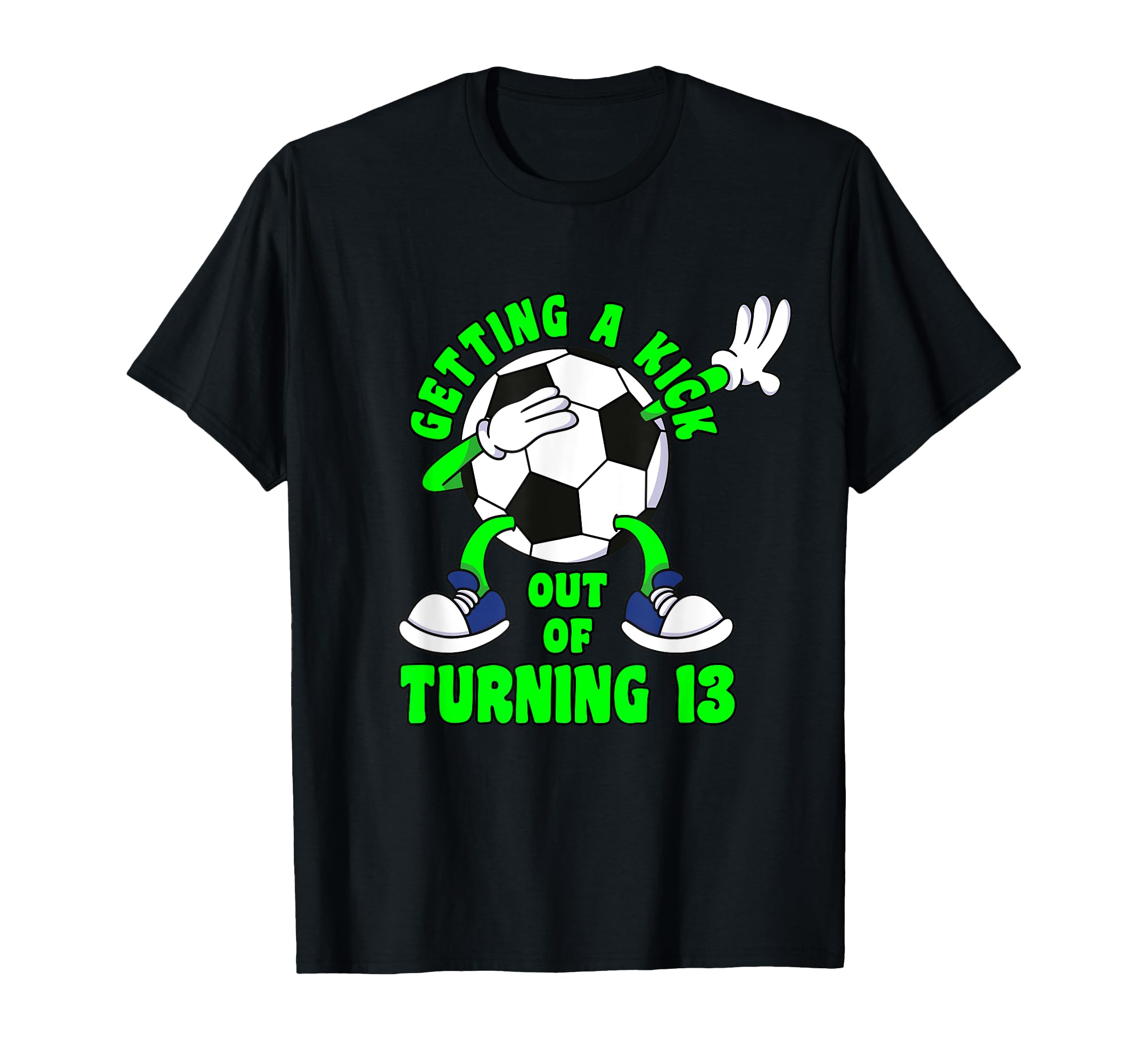 13 Year Old Happy 13Th Birthday Soccer T-Shirt - Trendy Graphic for Adults - T-Shirt, Sweatshirt, Hoodie