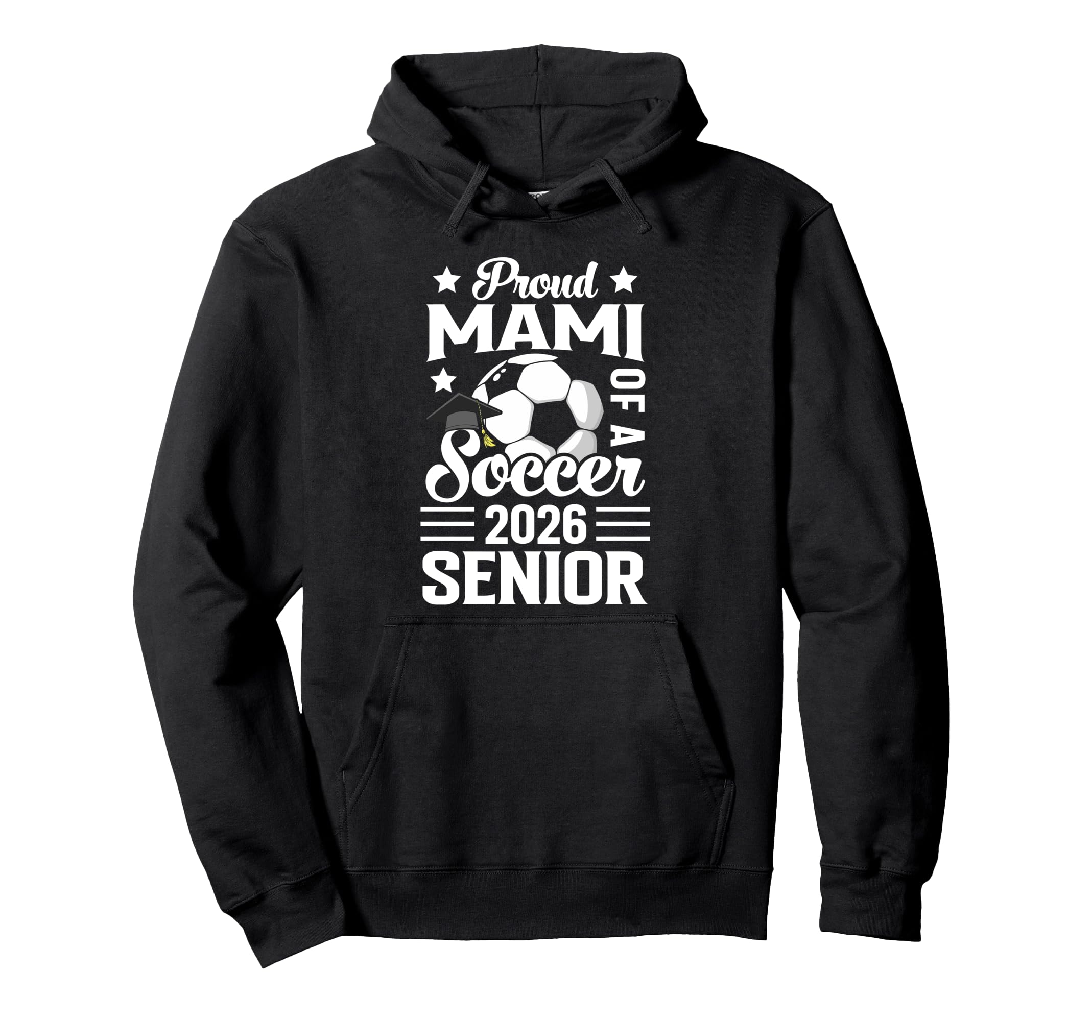 Proud Mami Soccer Senior 2026 Hoodie - Casual Everyday Wear Men Women - T-Shirt, Sweatshirt, Hoodie