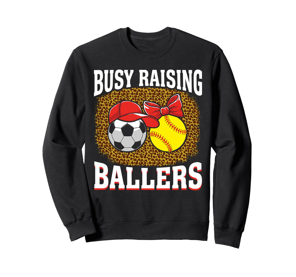 Busy Raising Ballers Soccer Sweatshirt - Streetwear Style Men Women - T-Shirt, Sweatshirt, Hoodie