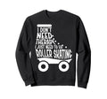 Roller Skating Skate 1970S I Dont Sweatshirt - Minimalist Print for Adults - T-Shirt, Sweatshirt, Hoodie