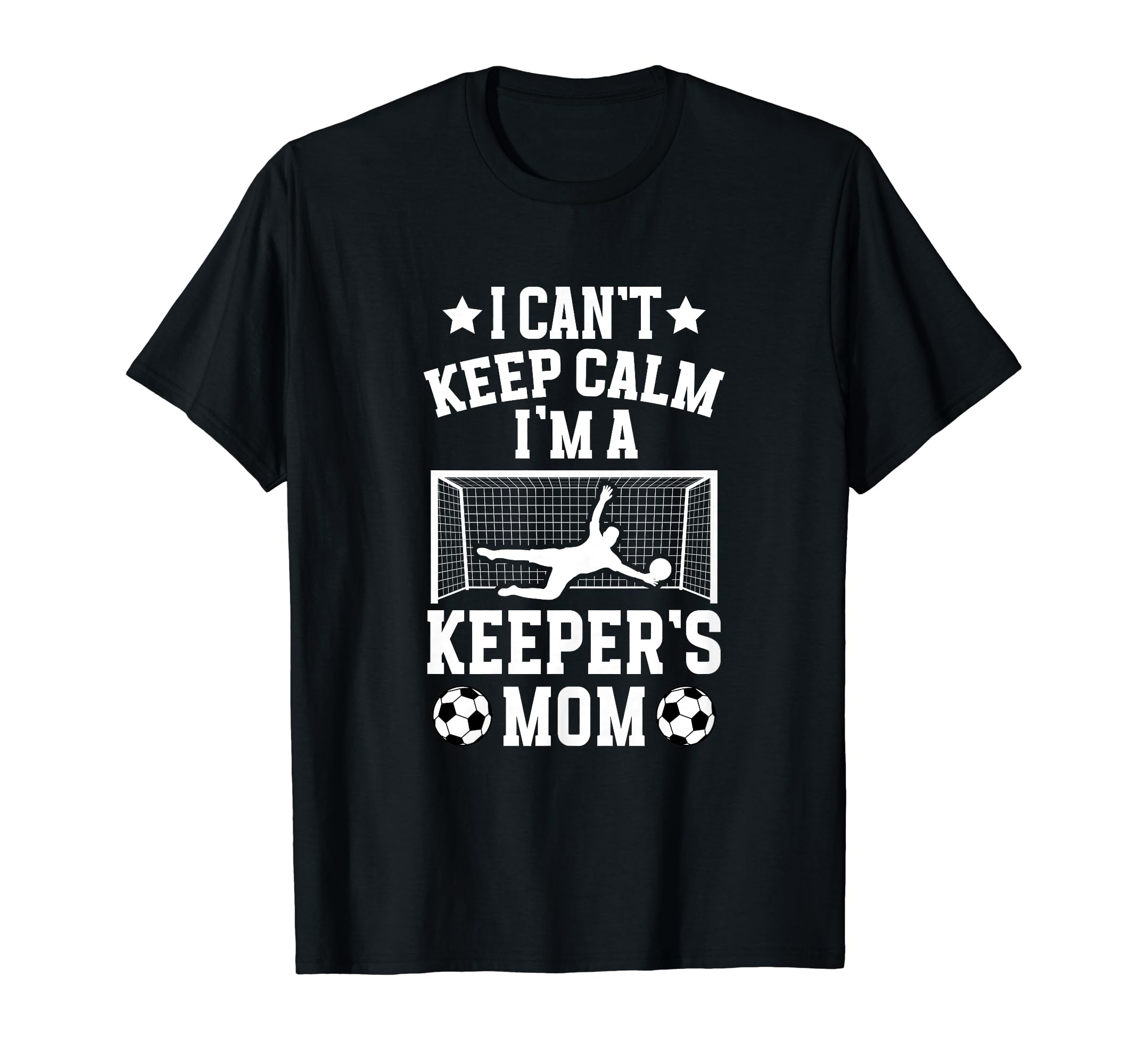 Im Soccer Keeper Mom Soccer T-Shirt - Fun Novelty Design Men Women - T-Shirt, Sweatshirt, Hoodie