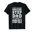 Im Soccer Goalie Step Dad Soccer T-Shirt - Casual Everyday Wear for Adults - T-Shirt, Sweatshirt, Hoodie