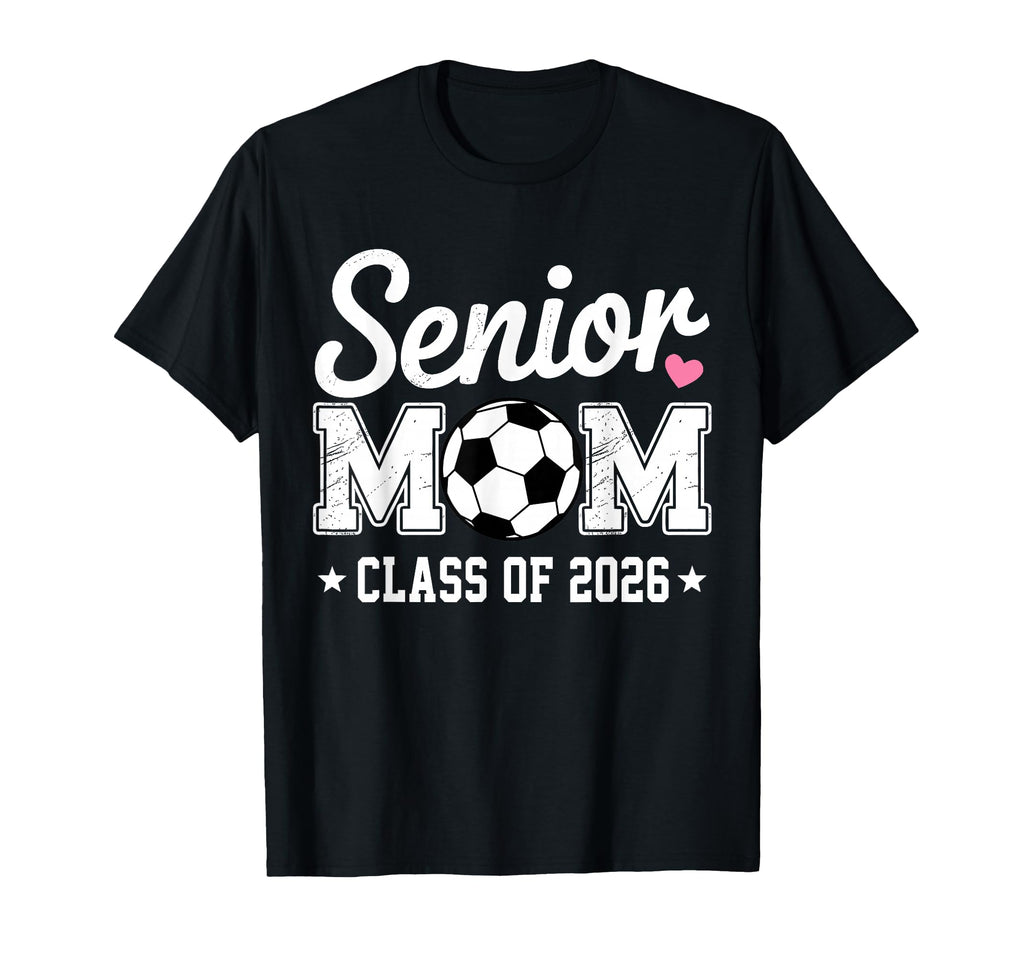 Senior Mom Class 2026 Soccer Mom T-Shirt - Casual Everyday Wear for Adults - T-Shirt, Sweatshirt, Hoodie