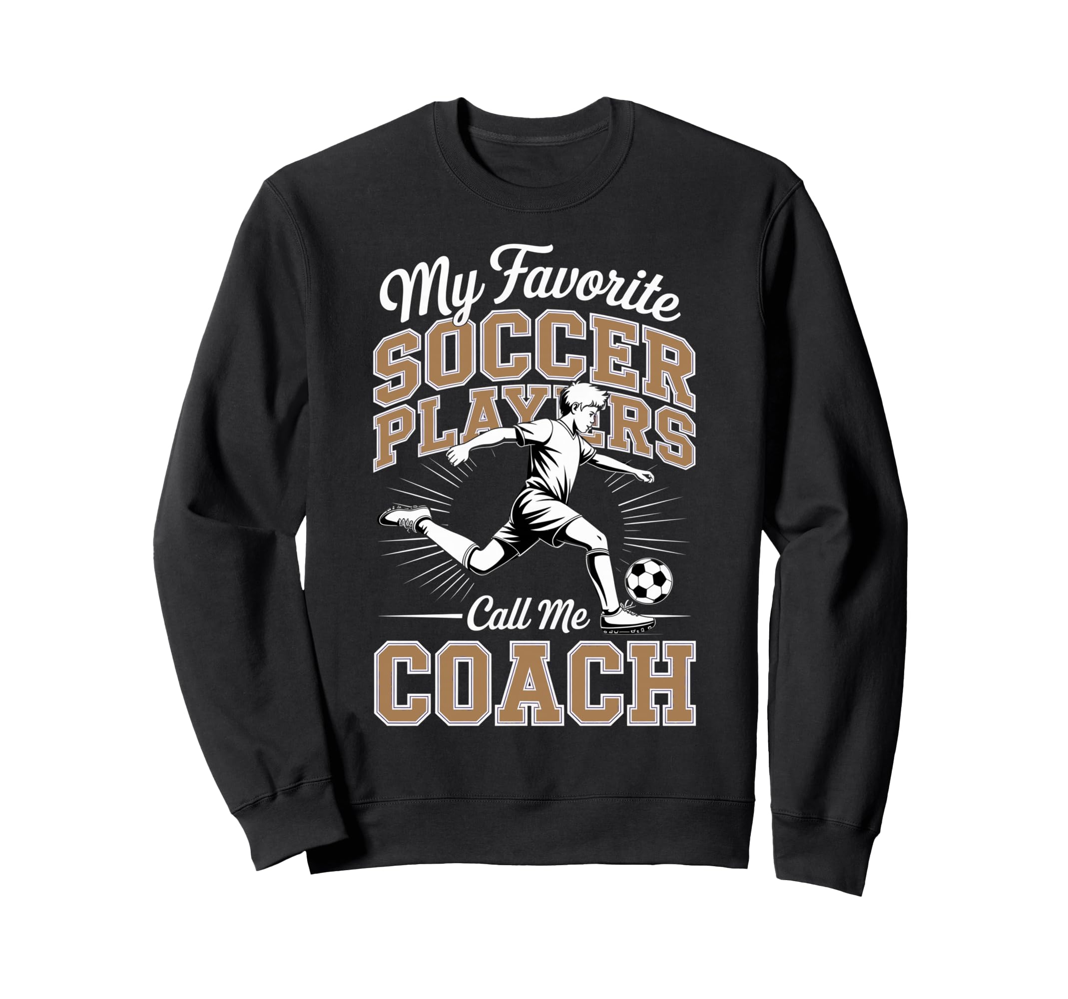 Soccer Coach My Favorite Sweatshirt - Casual Everyday Wear for Adults - T-Shirt, Sweatshirt, Hoodie