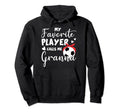 My Favorite Player Calls Me Granna Soccer Hoodie - Novelty Apparel Unisex - T-Shirt, Sweatshirt, Hoodie