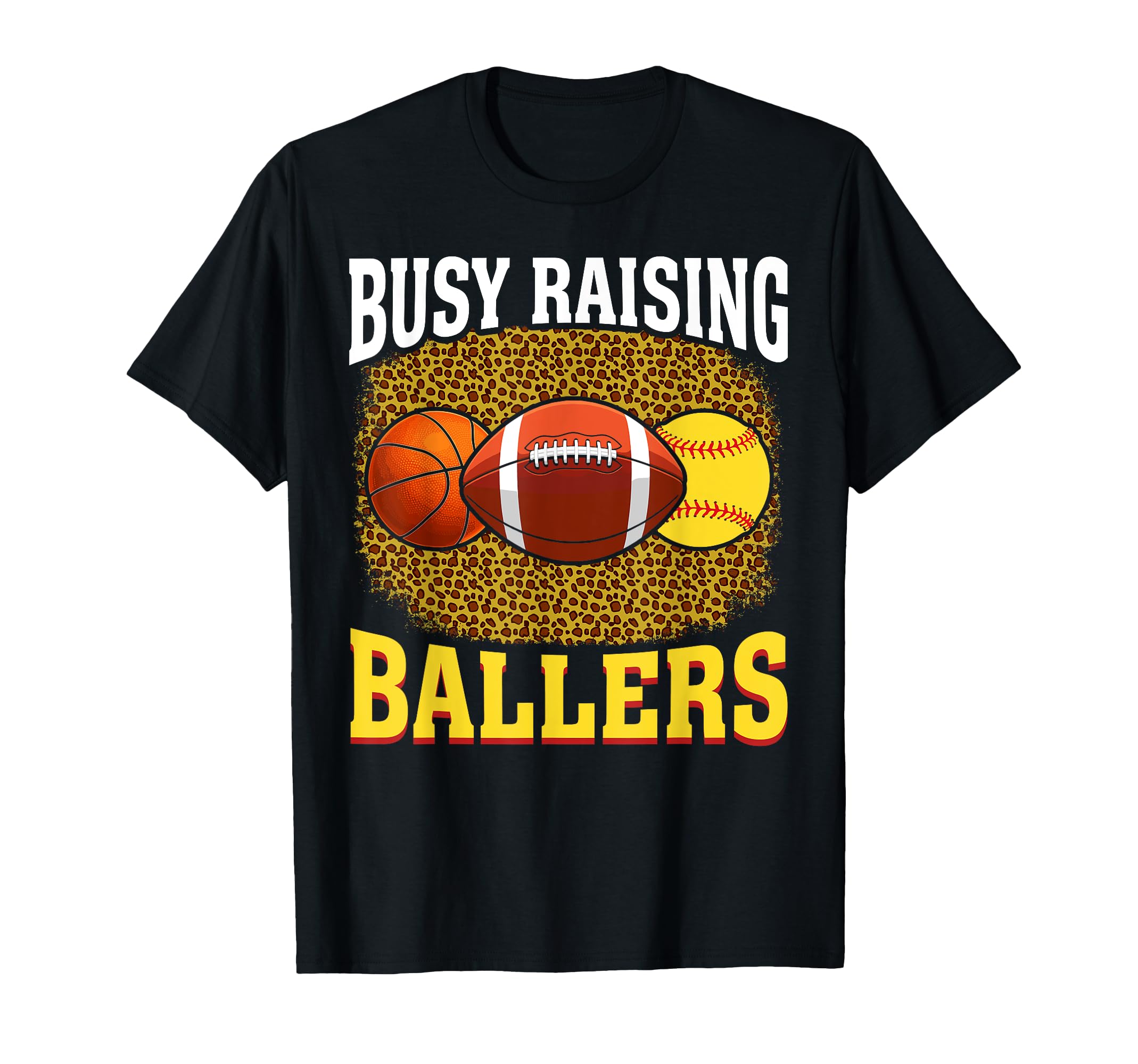 Busy Raising Ballers Basketball Softball T-Shirt - Graphic Print Unisex - T-Shirt, Sweatshirt, Hoodie