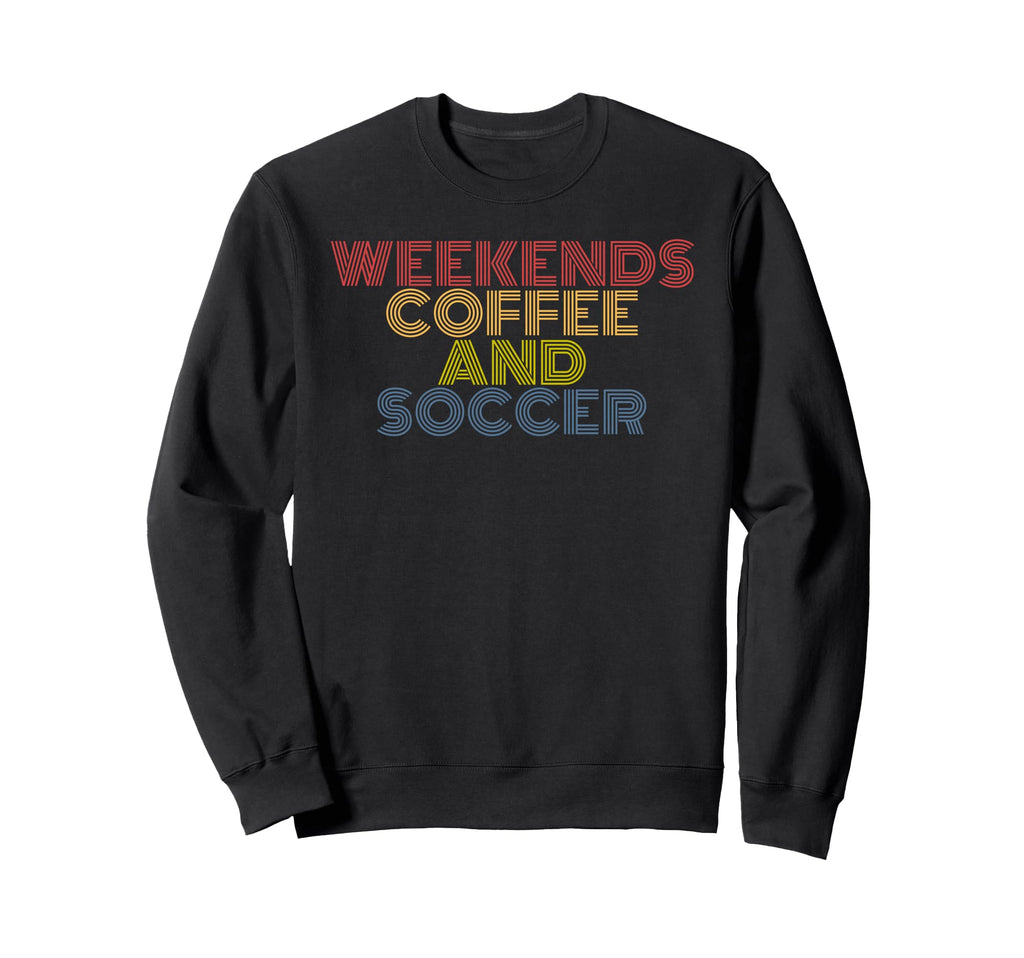 Weekends Coffee And Soccer 70S Sweatshirt - Custom Art Print for Adults - T-Shirt, Sweatshirt, Hoodie