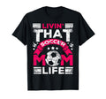 Livin That Soccer Mom Life Passion And T-Shirt - Unique Graphic Men Women - T-Shirt, Sweatshirt, Hoodie