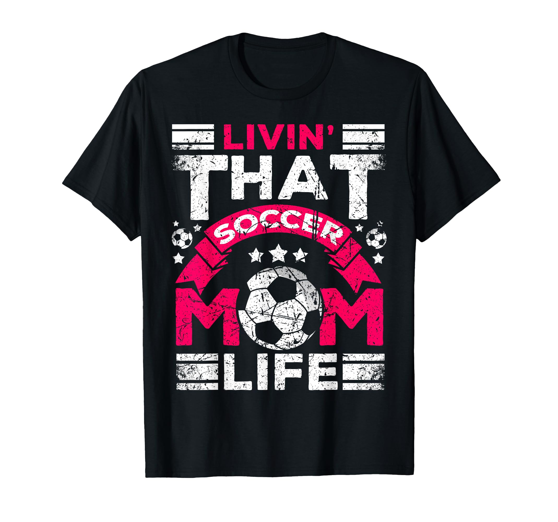 Livin That Soccer Mom Life Passion And T-Shirt - Unique Graphic Men Women - T-Shirt, Sweatshirt, Hoodie