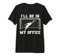 Soccer Goalkeeper Be My Office Funny T-Shirt - Custom Art Print Men Women - T-Shirt, Sweatshirt, Hoodie