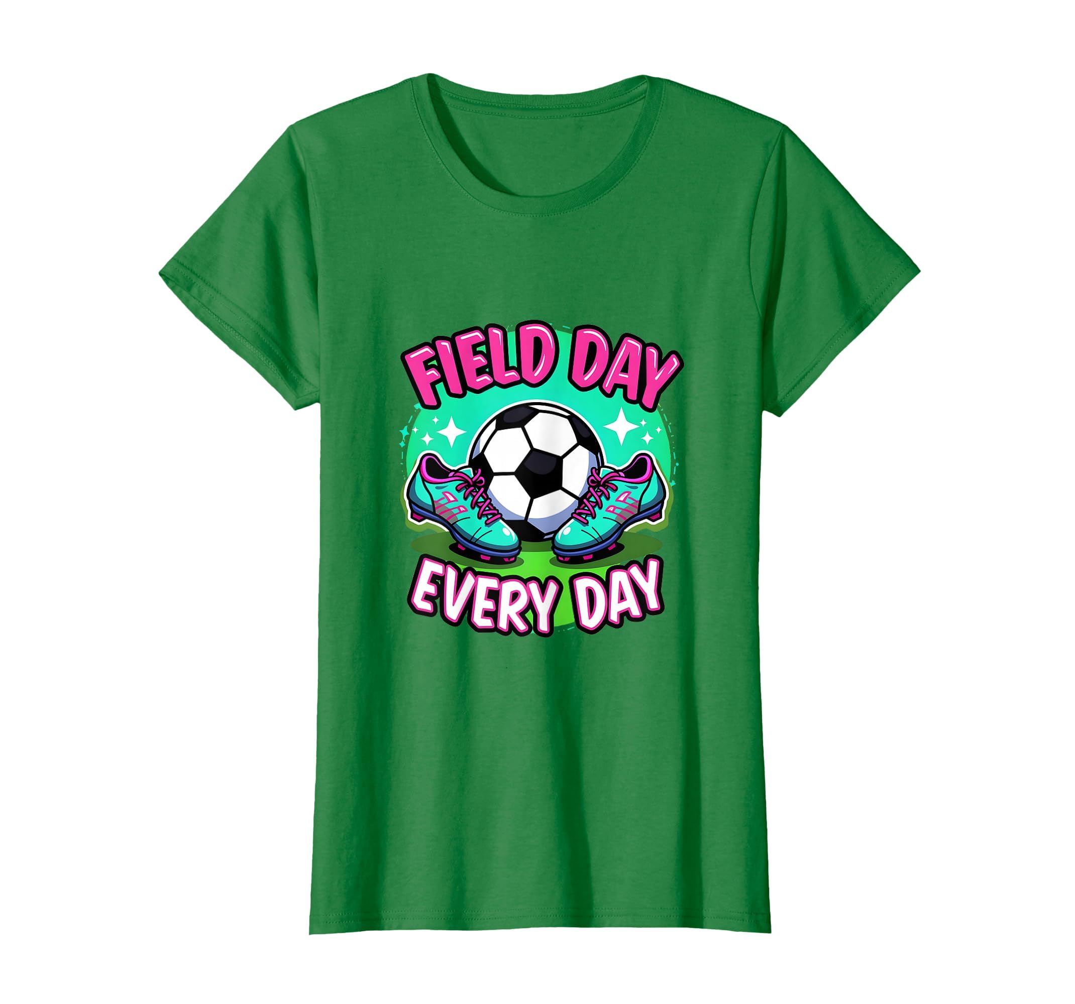 Field Day Every Day Soccer T-Shirt - Casual Everyday Wear Men Women - T-Shirt, Sweatshirt, Hoodie