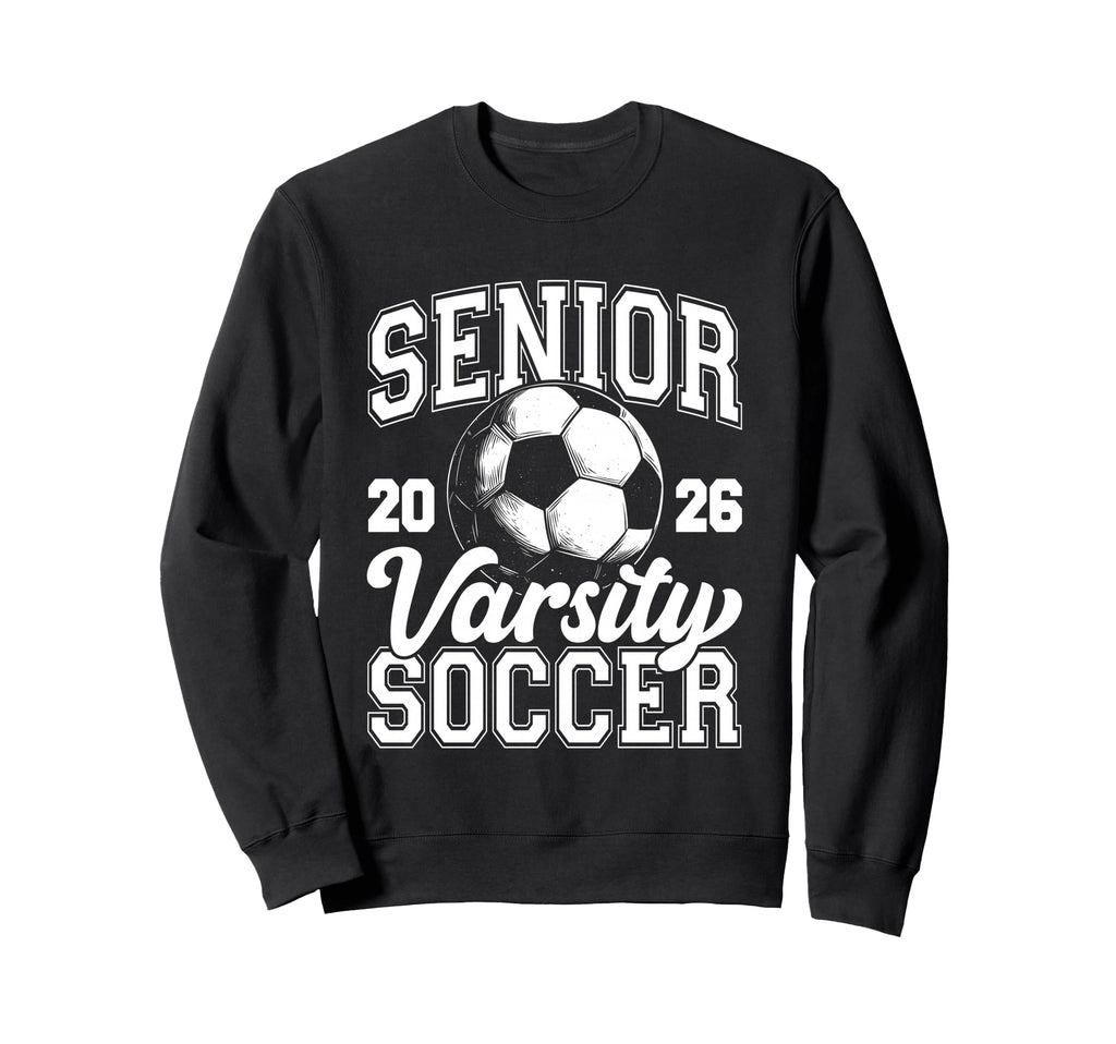 Soccer Senior Class 2026 High Sweatshirt - Novelty Apparel for Adults - T-Shirt, Sweatshirt, Hoodie
