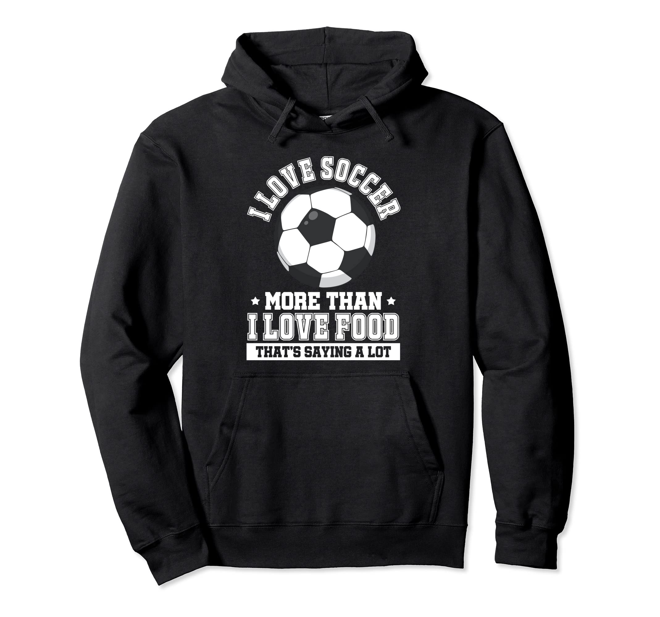 Soccer Player I Love Soccer More Than I Hoodie - Graphic Print for Adults - T-Shirt, Sweatshirt, Hoodie
