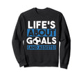 Lifes About Goals Soccer Sports Sweatshirt - Minimalist Print Men Women - T-Shirt, Sweatshirt, Hoodie