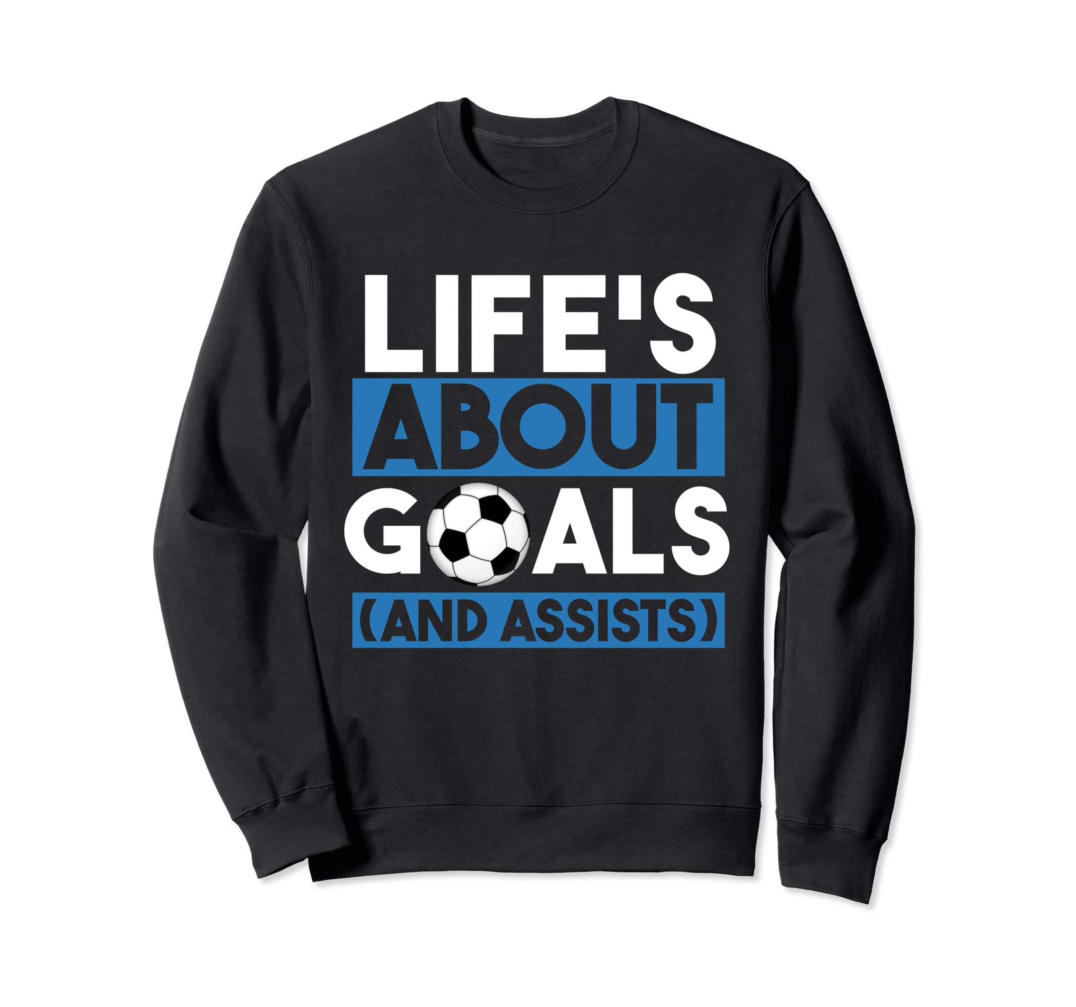 Lifes About Goals Soccer Sports Sweatshirt - Minimalist Print Men Women - T-Shirt, Sweatshirt, Hoodie