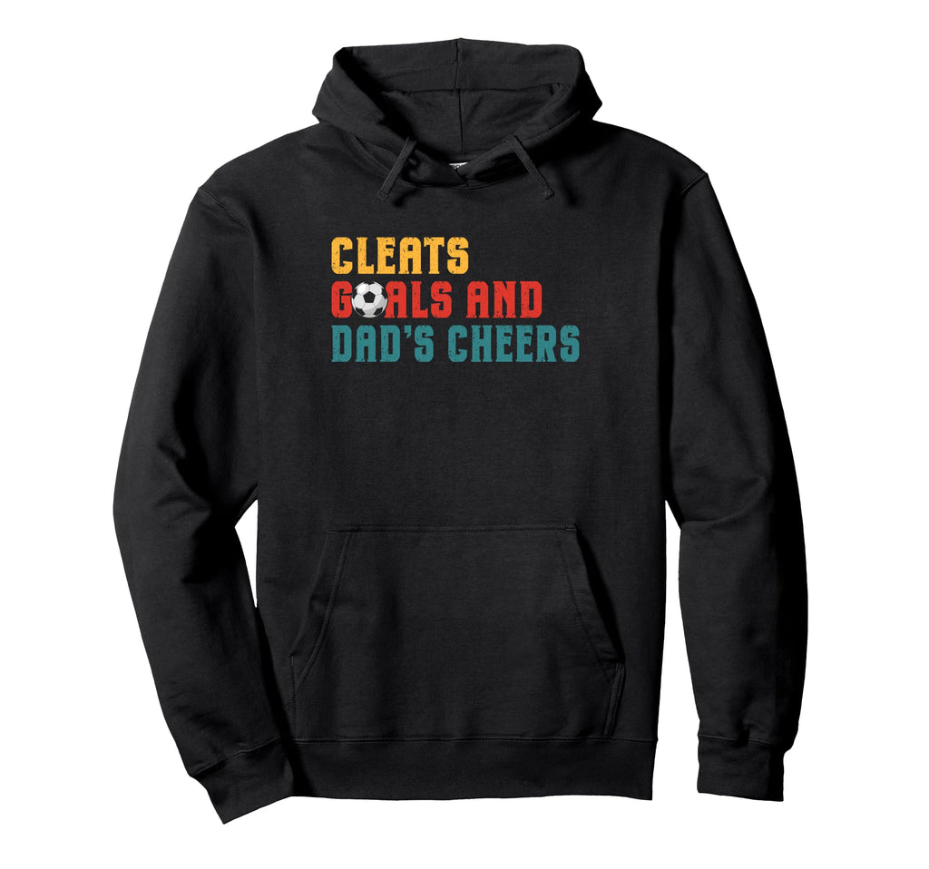 Cleats Goals And Dads Cheers Soccer Dad Hoodie - Aesthetic Graphic Unisex - T-Shirt, Sweatshirt, Hoodie