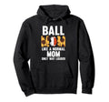 Ball Mom Like Normal Mom Only Way Louder Hoodie - Graphic Print Unisex - T-Shirt, Sweatshirt, Hoodie