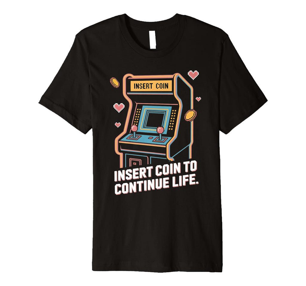 Insert Coin To Continue Life Arcade T-Shirt - Aesthetic Graphic Men Women - T-Shirt, Sweatshirt, Hoodie