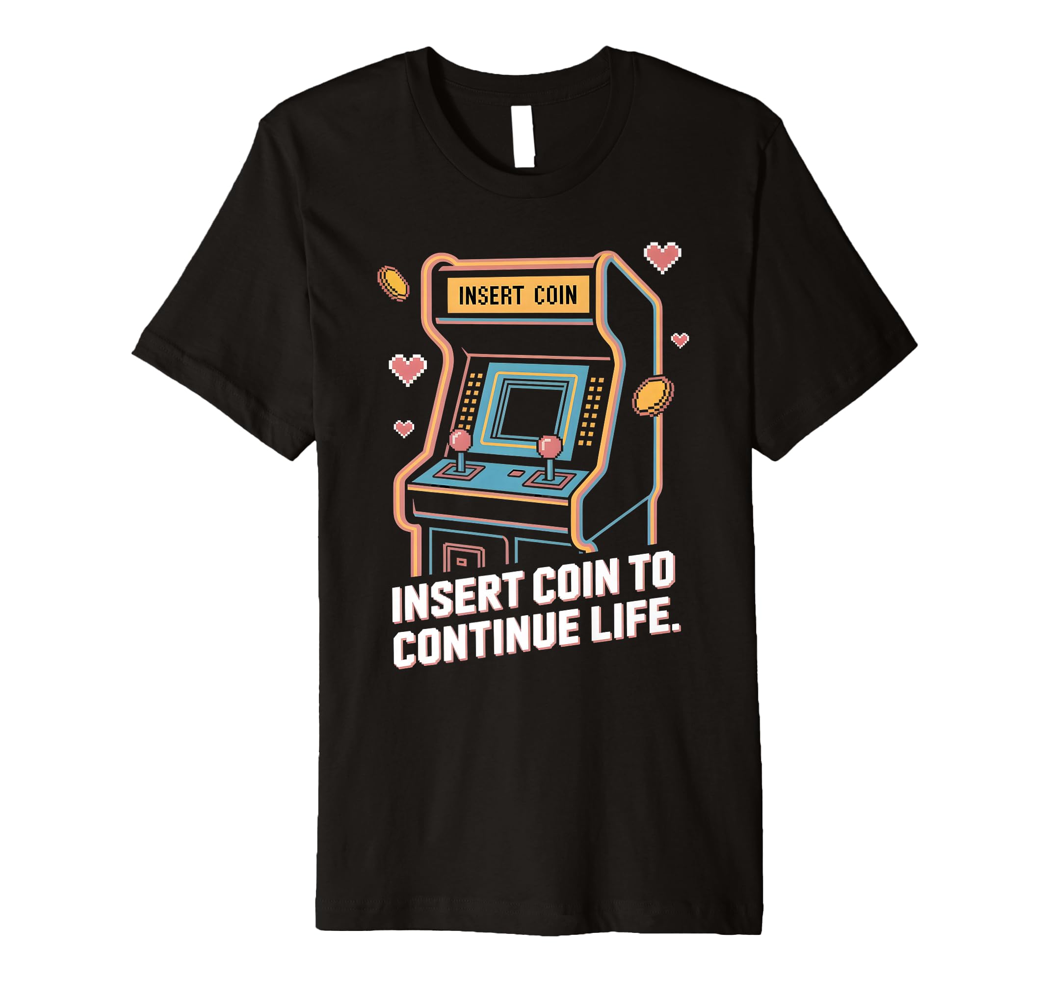 Insert Coin To Continue Life Arcade T-Shirt - Aesthetic Graphic Men Women - T-Shirt, Sweatshirt, Hoodie