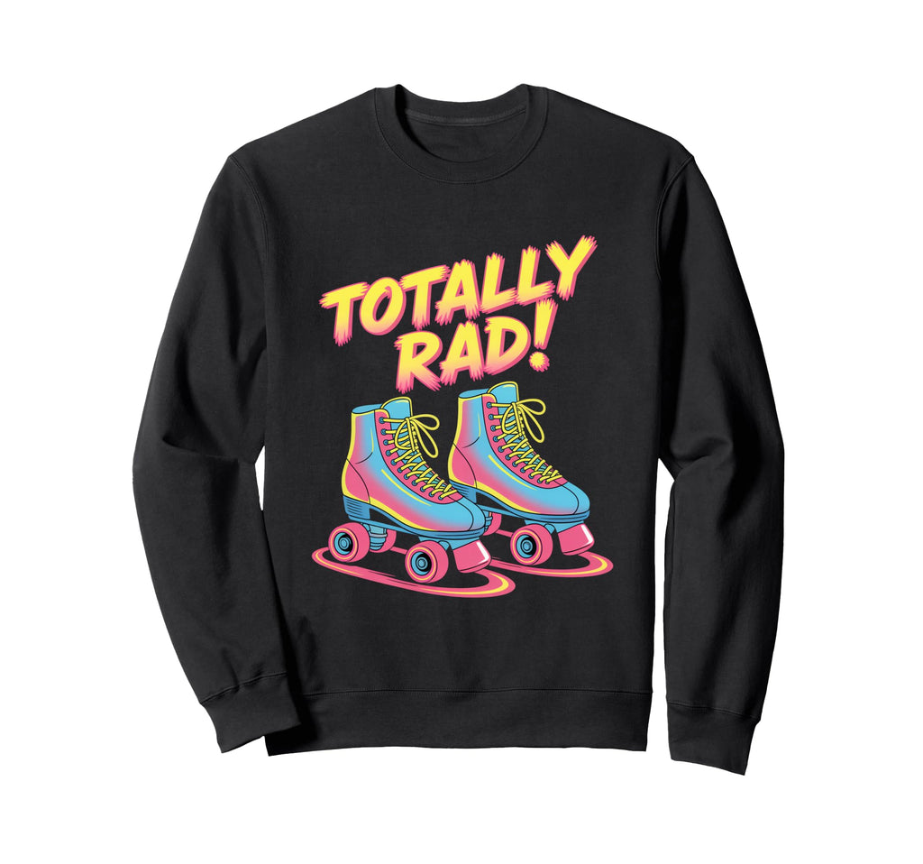 Roller Skating 80S Quad Skates Totally Sweatshirt - Unique Graphic Unisex - T-Shirt, Sweatshirt, Hoodie