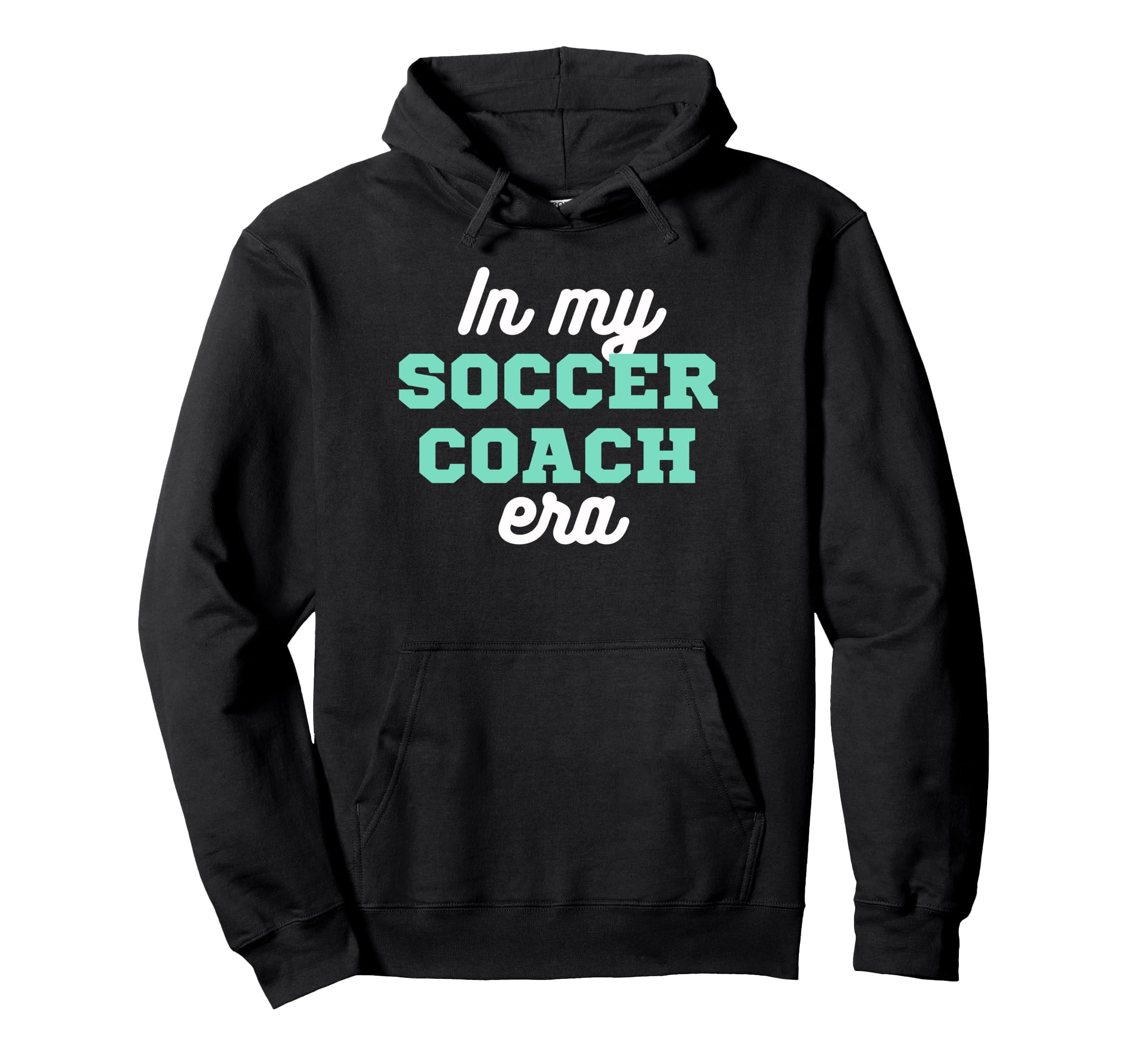 My Soccer Coach Era Team Present Hoodie - Aesthetic Graphic for Adults - T-Shirt, Sweatshirt, Hoodie