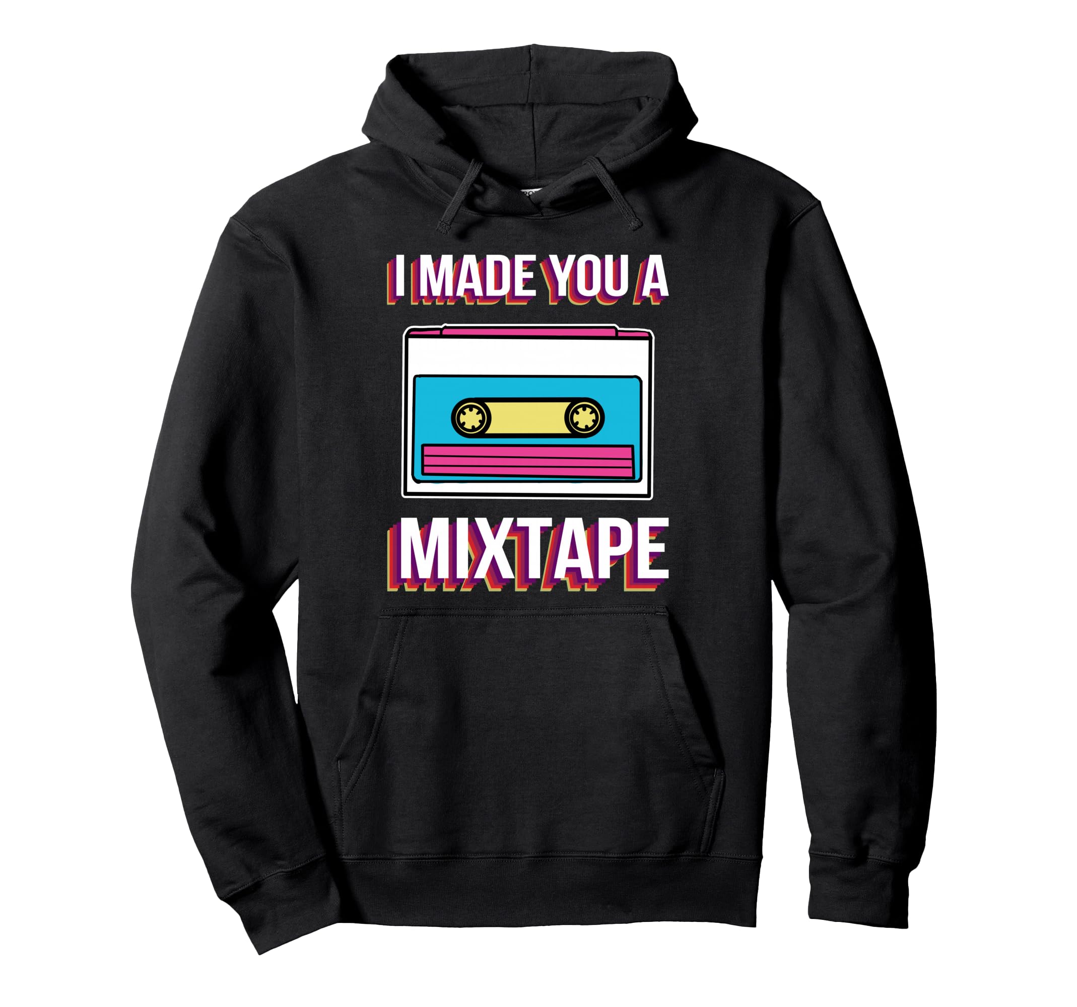 I Made You Mixtape Music Lover Hoodie - Fun Novelty Design for Adults - T-Shirt, Sweatshirt, Hoodie