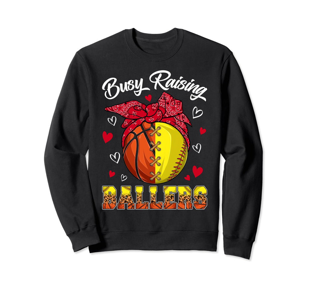 Busy Raising Ballers Basketball Sweatshirt - Novelty Apparel Unisex - T-Shirt, Sweatshirt, Hoodie