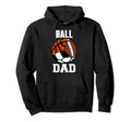 Ball Dad Funny Football Soccer Basketball Hoodie - Custom Art Print Unisex - T-Shirt, Sweatshirt, Hoodie