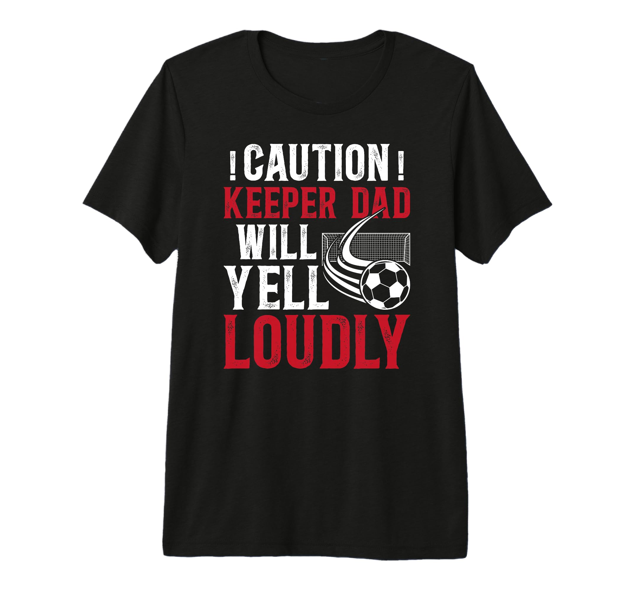 Mens Soccer Keeper Dad Will Yell T-Shirt - Fun Novelty Design for Adults - T-Shirt, Sweatshirt, Hoodie