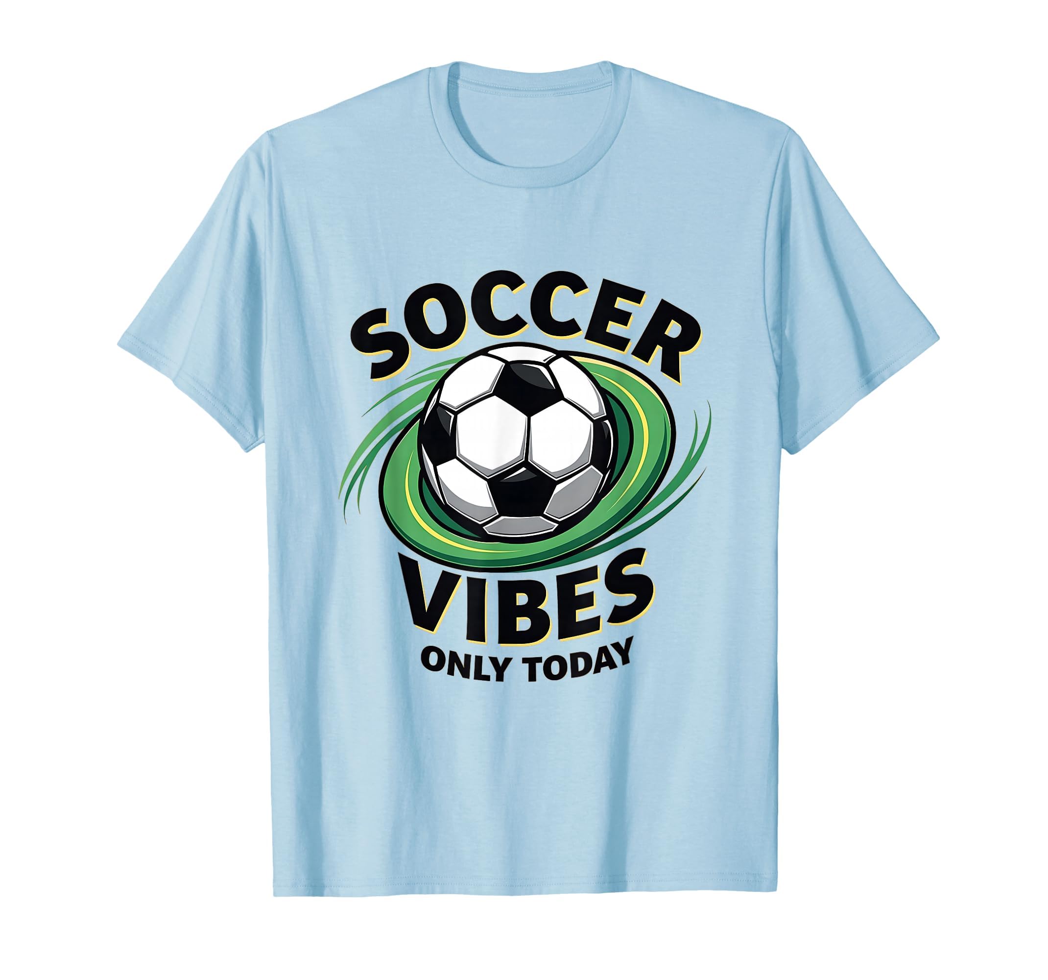 Soccer Vibes Only Today T-Shirt - Aesthetic Graphic Men Women - T-Shirt, Sweatshirt, Hoodie