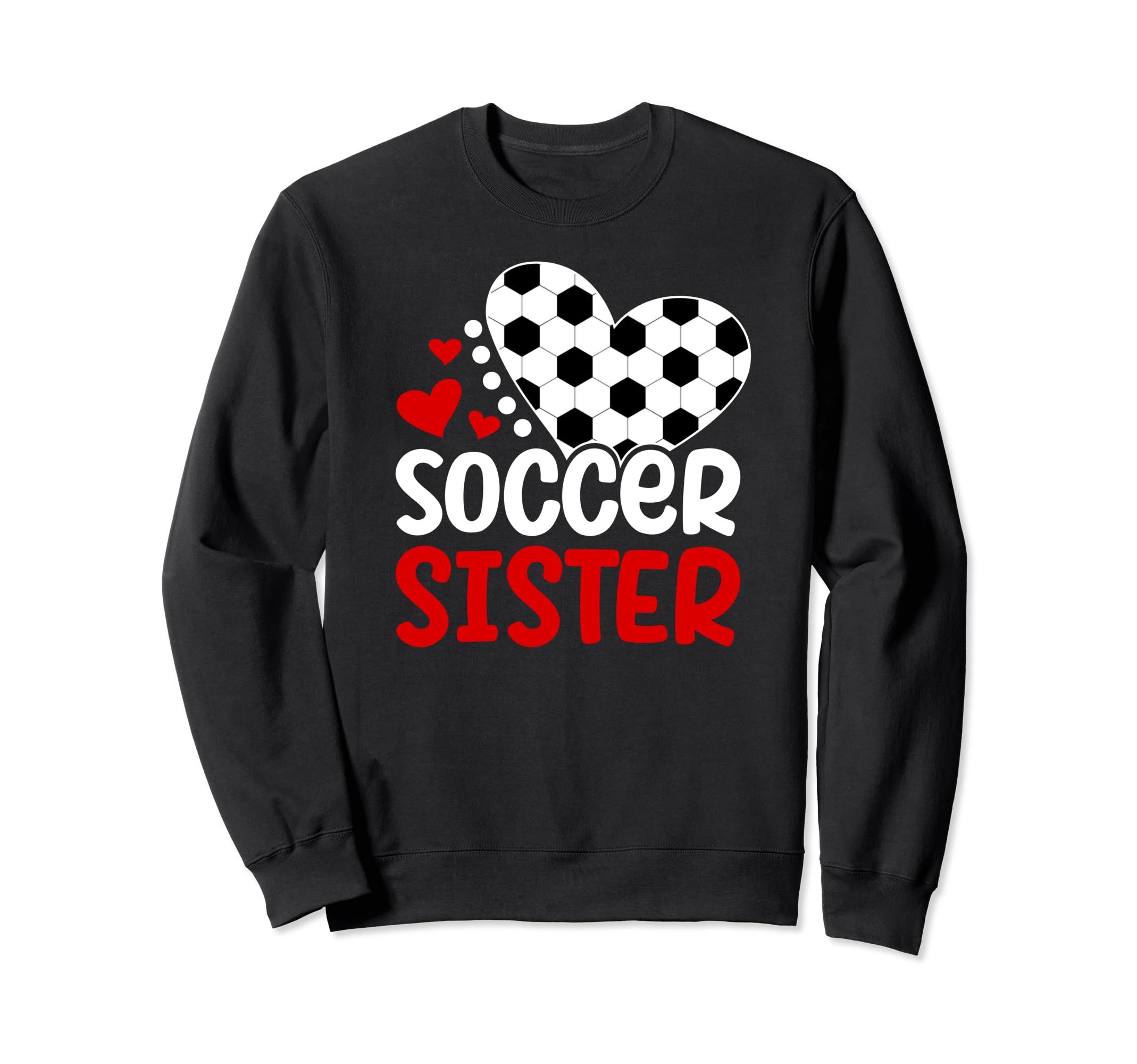 Soccer Sister Heart Soccer Players Sweatshirt - Unique Graphic for Adults - T-Shirt, Sweatshirt, Hoodie