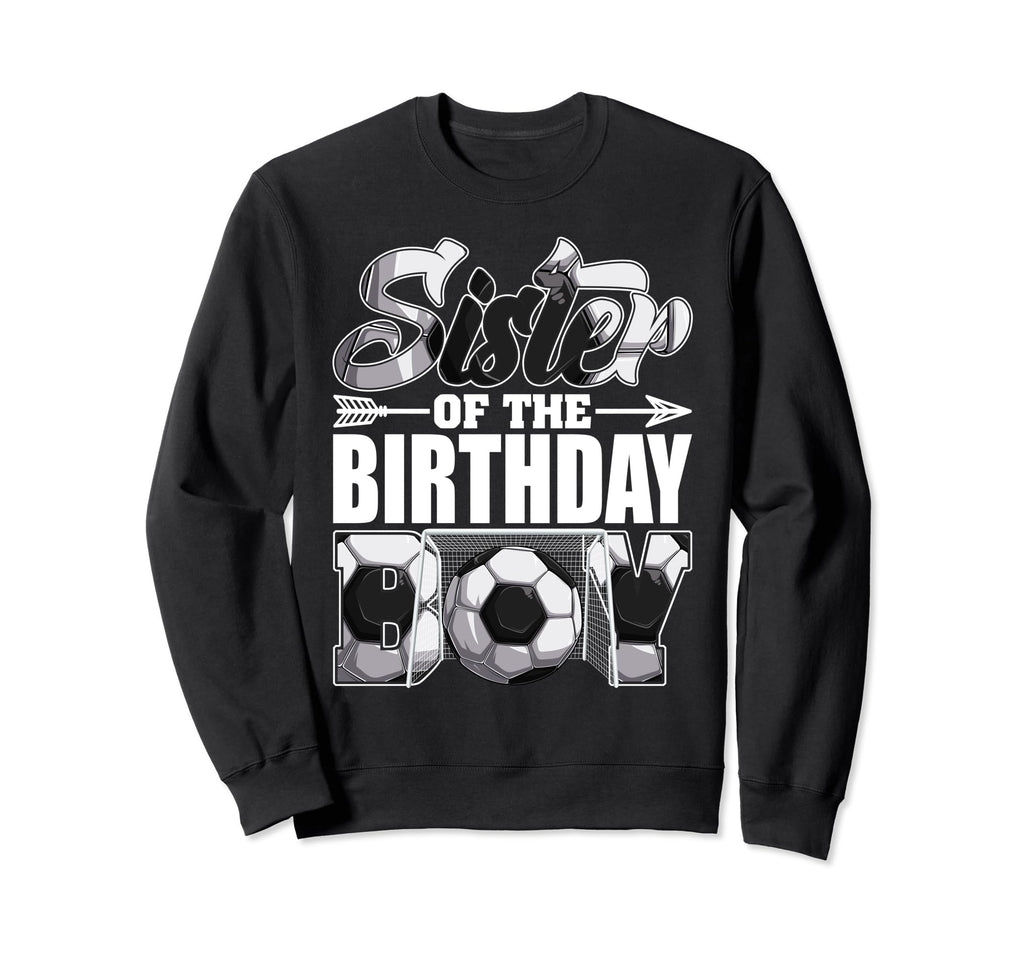Sister Birthday Soccer Matching Sweatshirt - Casual Everyday Wear Unisex - T-Shirt, Sweatshirt, Hoodie