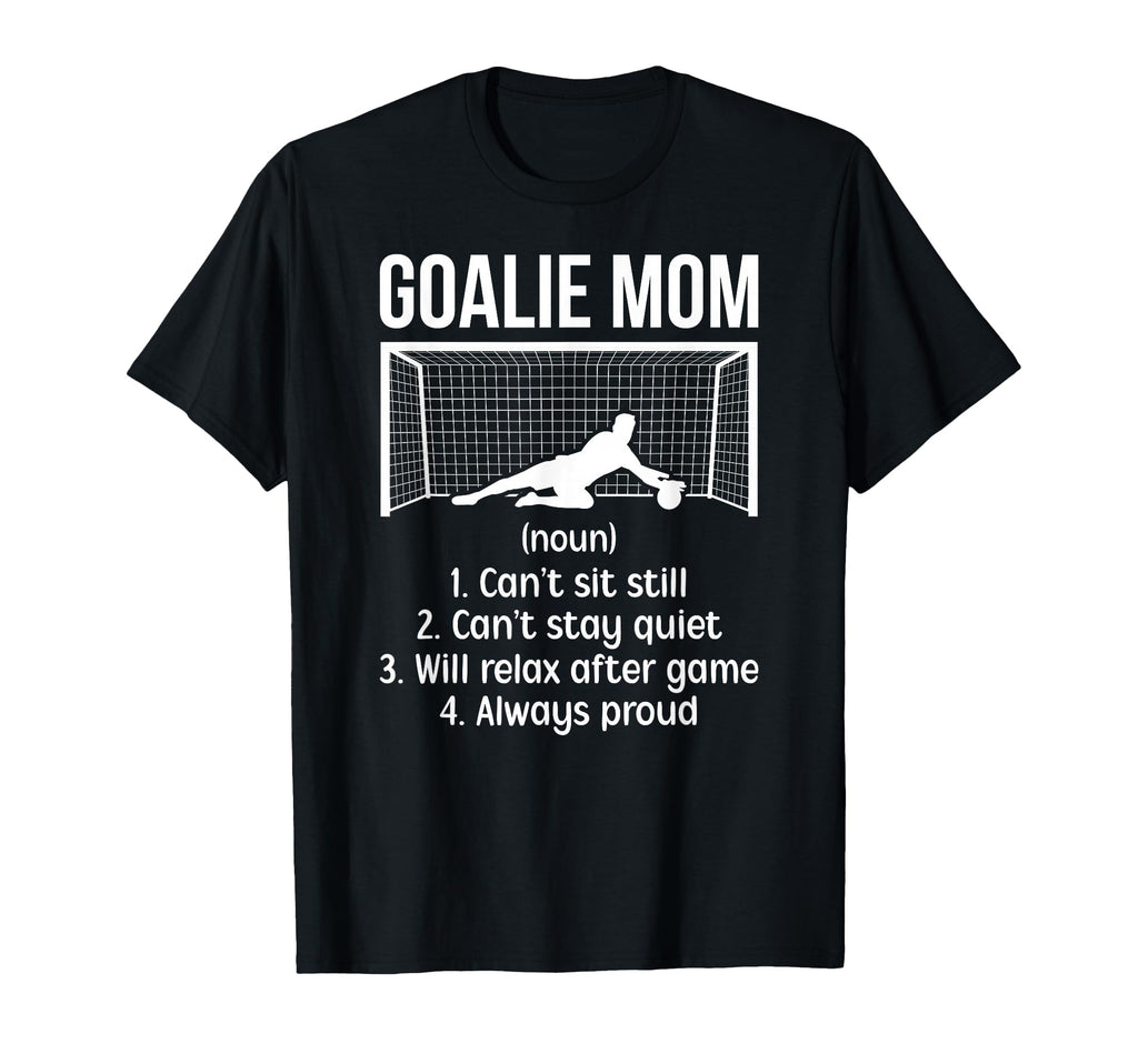 Soccer Goalkeeper Mom Definition Soccer T-Shirt - Streetwear Style Unisex - T-Shirt, Sweatshirt, Hoodie