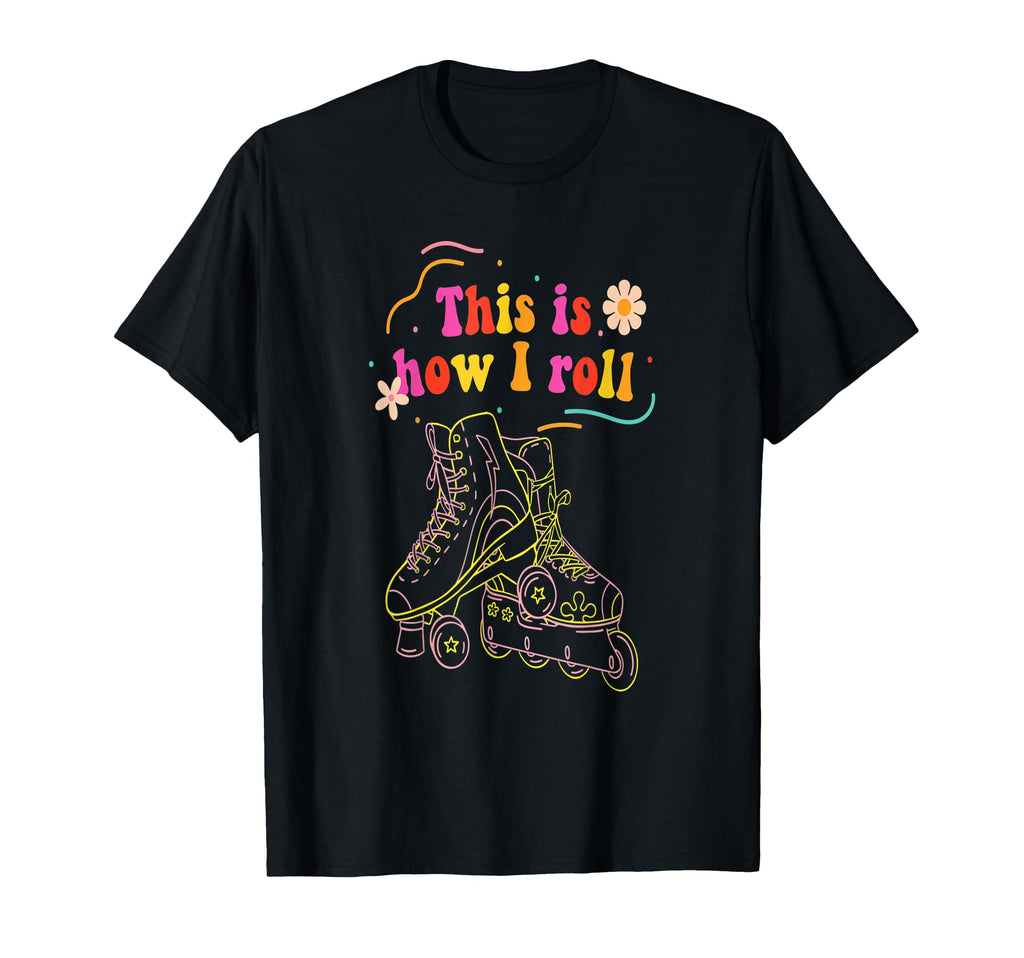 Rollerblading Inline Skates This Is How I T-Shirt - Unique Graphic Unisex - T-Shirt, Sweatshirt, Hoodie