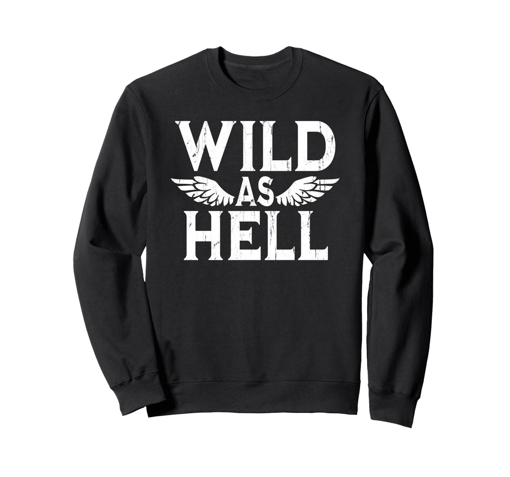 Wild As Hell Wings Western Cowboy Sweatshirt - Streetwear Style for Adults - T-Shirt, Sweatshirt, Hoodie