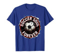 Soccer Soul Forever Passionate Fan T-Shirt - Graphic Print for Adults - T-Shirt, Sweatshirt, Hoodie