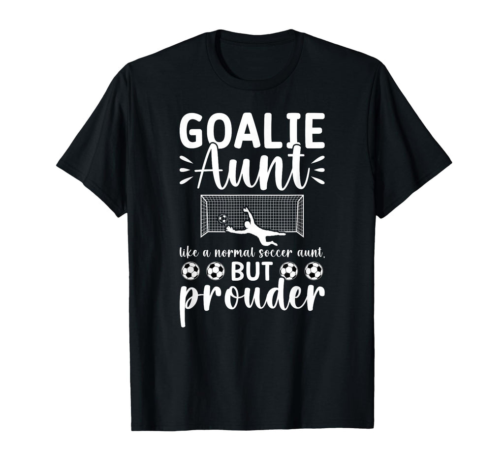 Soccer Goalie Aunt Soccer Keeper Aunt T-Shirt - Trendy Graphic Men Women - T-Shirt, Sweatshirt, Hoodie