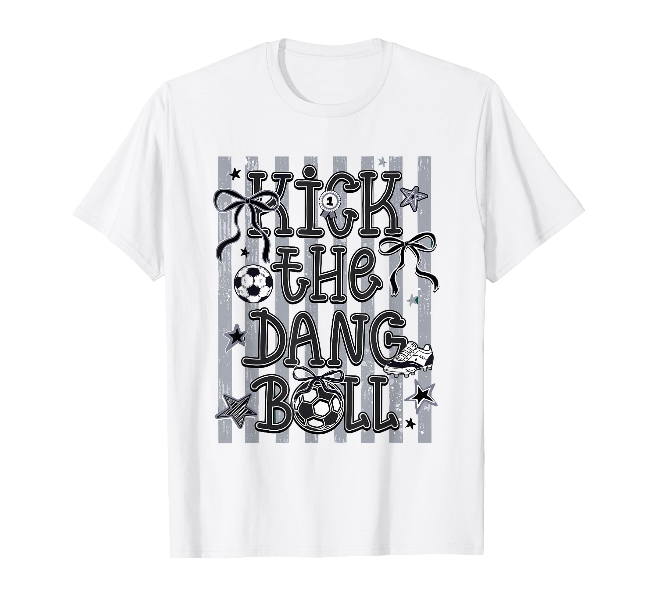 Kick Dang Ball Soccer Ball Game T-Shirt - Casual Everyday Wear Men Women - T-Shirt, Sweatshirt, Hoodie