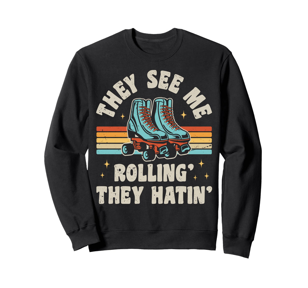 Roller Skating They See Me Rollin Sweatshirt - Custom Art Print Unisex - T-Shirt, Sweatshirt, Hoodie