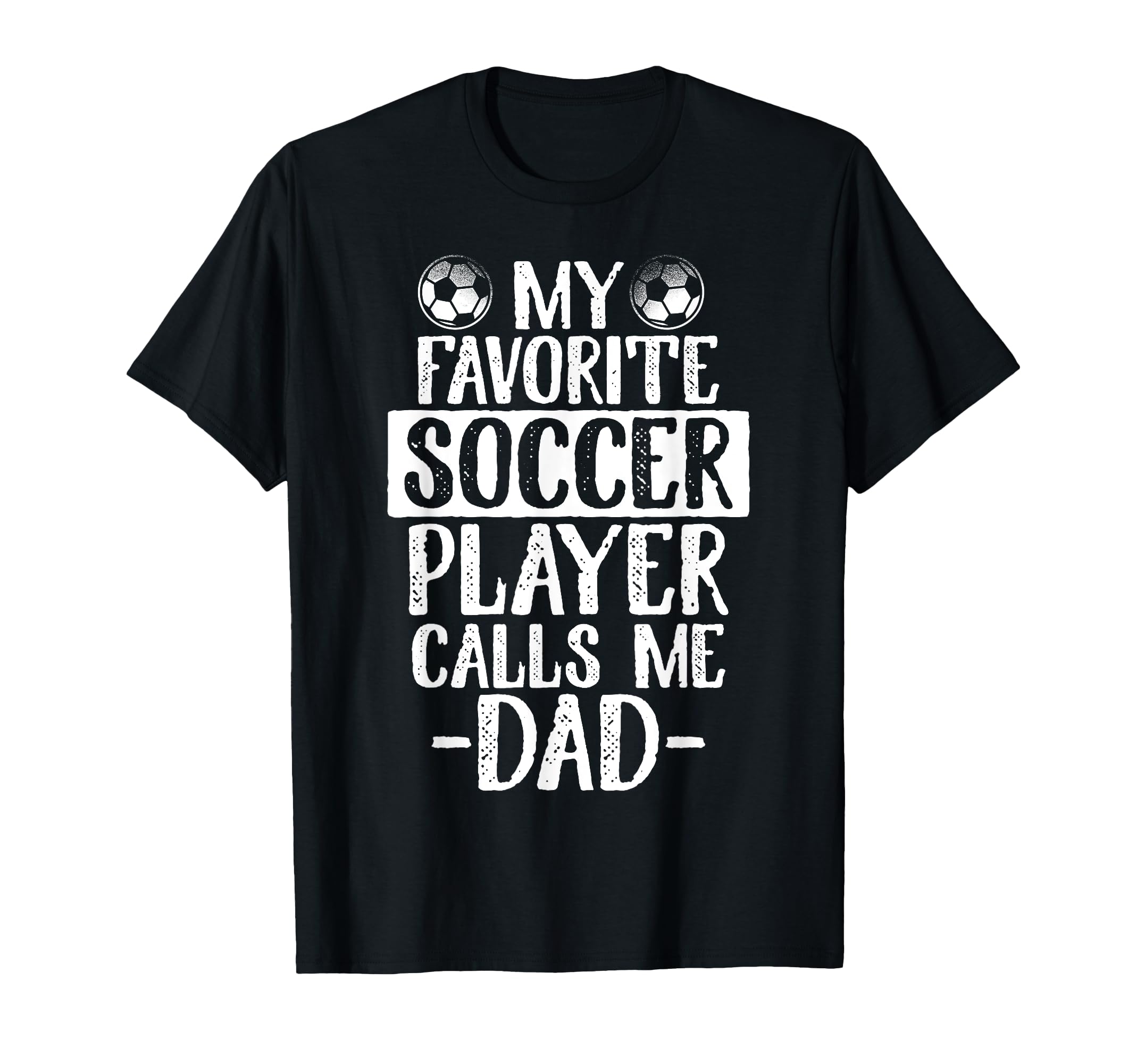 My Favorite Soccer Player Calls Me Dad Gift T-Shirt - Trendy Graphic Unisex - T-Shirt, Sweatshirt, Hoodie