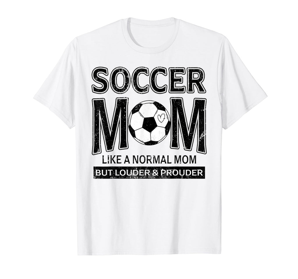 Soccer Mom Funny Not Like Normal Mom T-Shirt - Novelty Apparel Men Women - T-Shirt, Sweatshirt, Hoodie