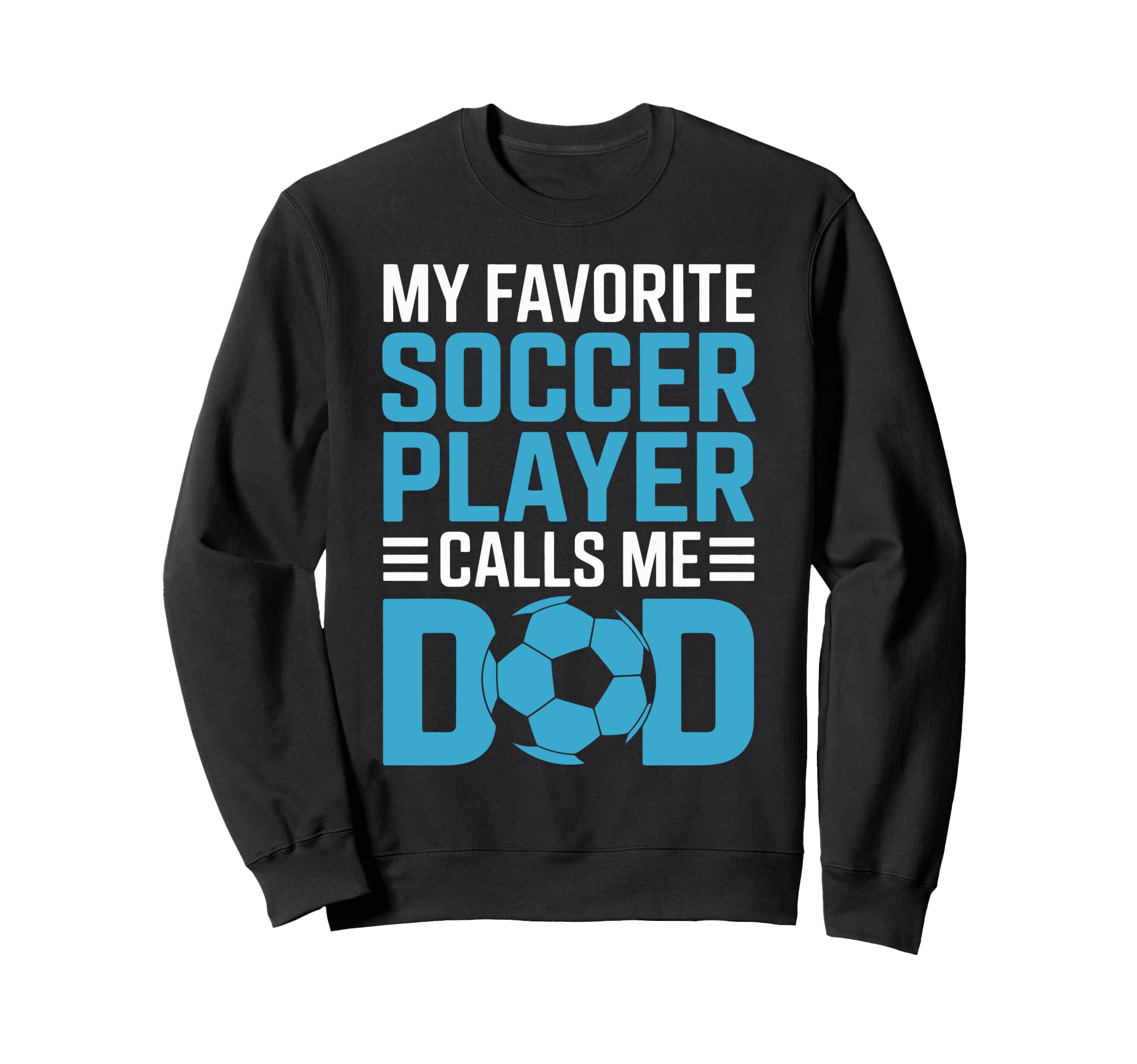 My Favorite Soccer Player Calls Sweatshirt - Streetwear Style for Adults - T-Shirt, Sweatshirt, Hoodie