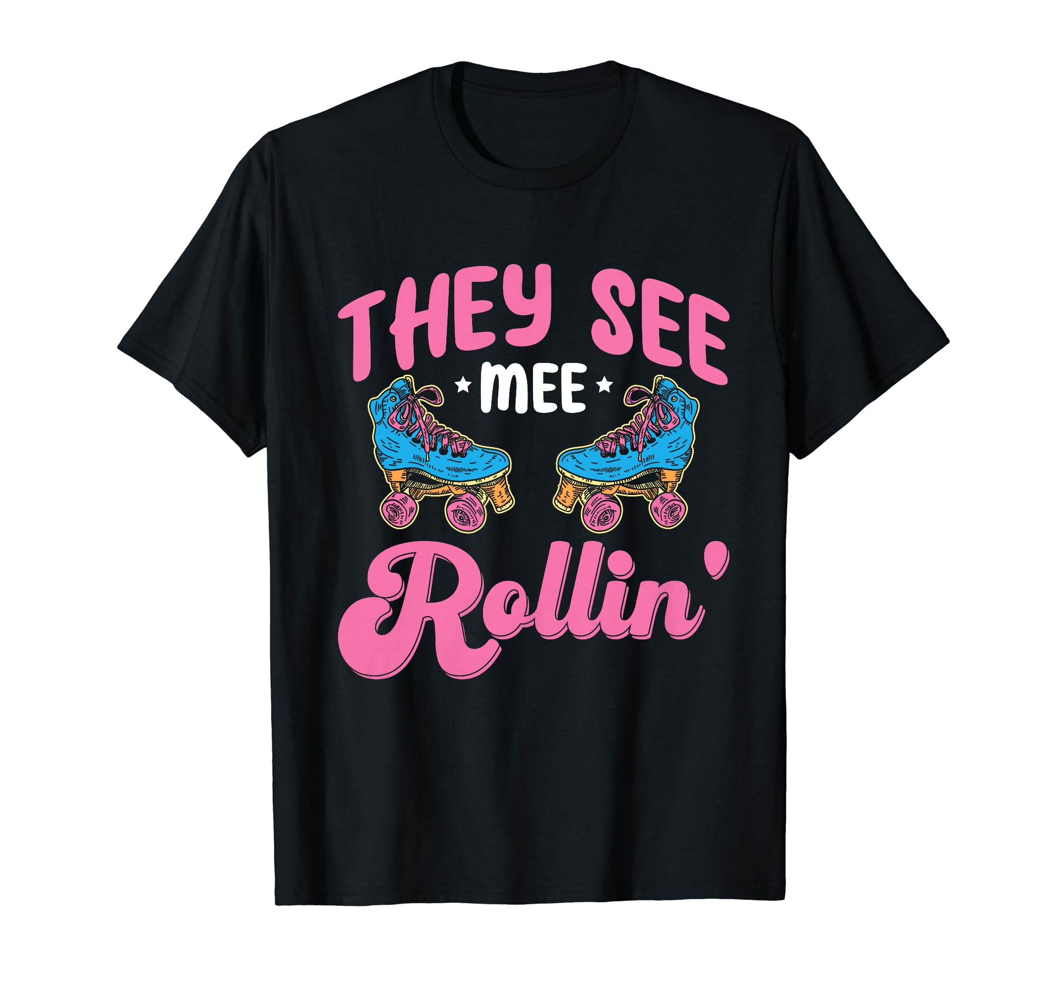 Roller Skating Funny Rollerskate They T-Shirt - Graphic Print Men Women - T-Shirt, Sweatshirt, Hoodie