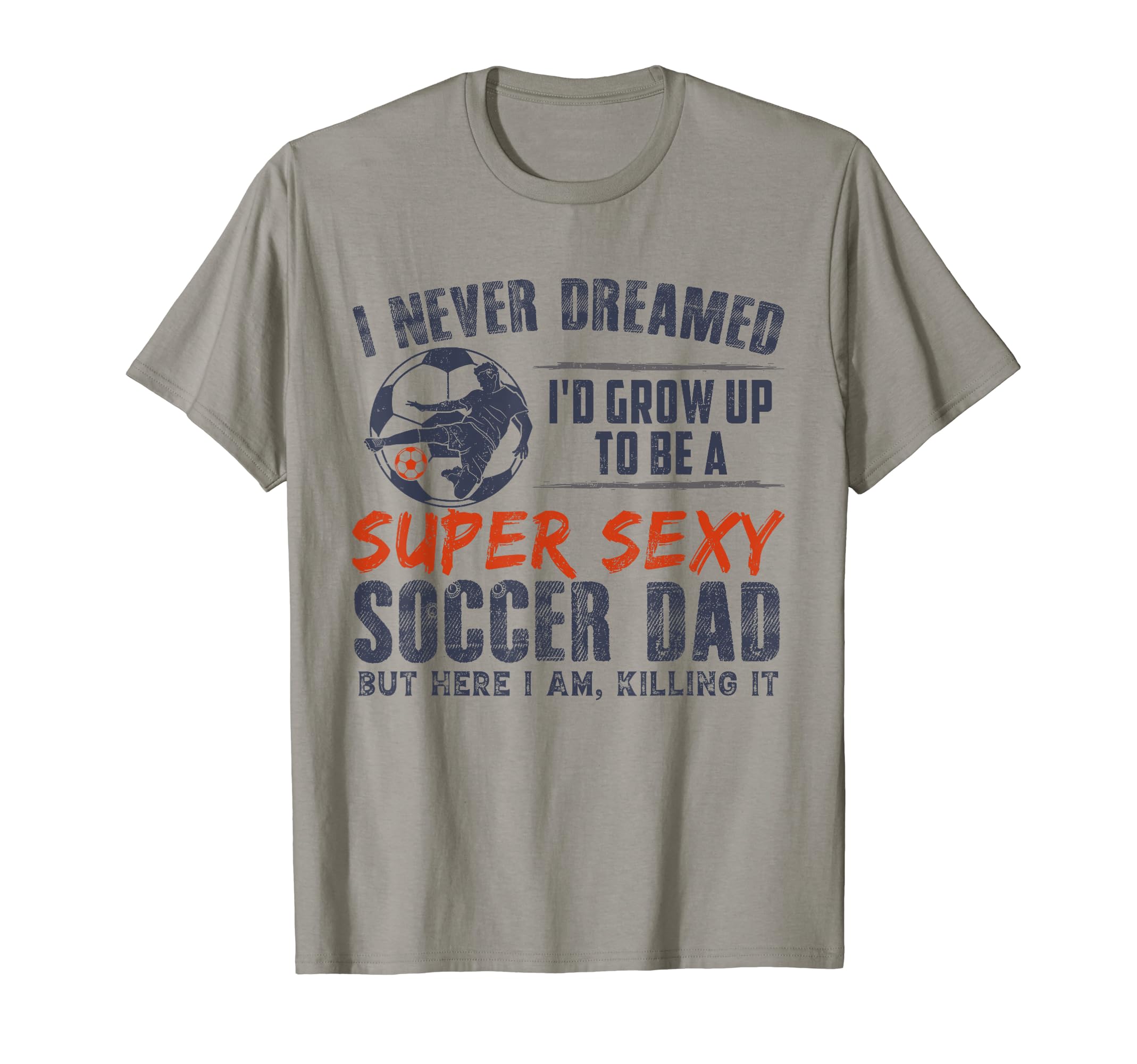 I Never Dreamed Id Grow Up To Be Sexy T-Shirt - Minimalist Print Unisex - T-Shirt, Sweatshirt, Hoodie