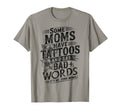 Some Moms Have Tattoos And Say Bad T-Shirt - Custom Art Print for Adults - T-Shirt, Sweatshirt, Hoodie