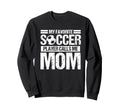 My Favorite Soccer Calls Me Mom Sweatshirt - Trendy Graphic Men Women - T-Shirt, Sweatshirt, Hoodie