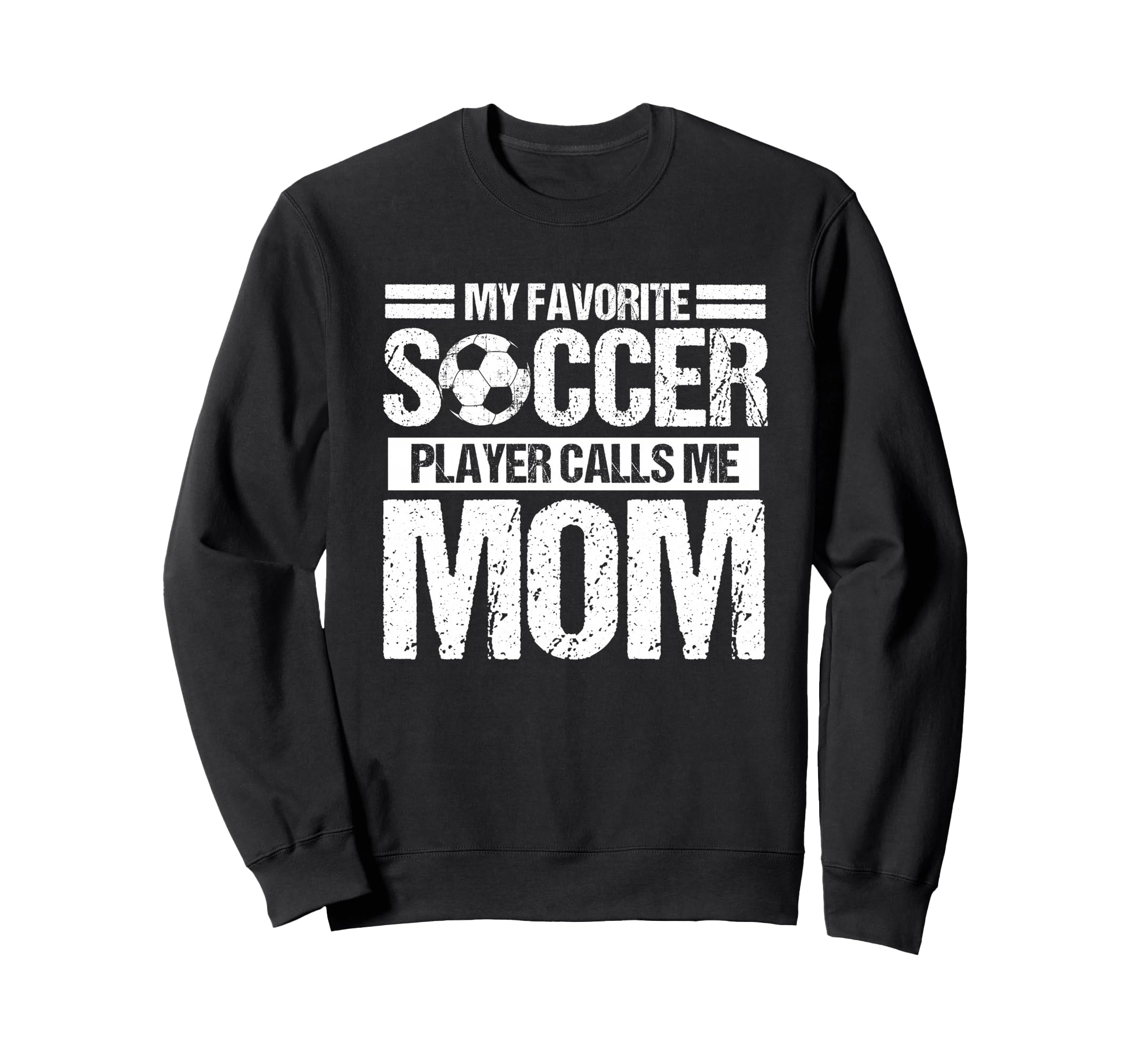 My Favorite Soccer Calls Me Mom Sweatshirt - Trendy Graphic Men Women - T-Shirt, Sweatshirt, Hoodie