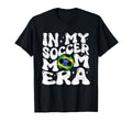 Brazilian Brazil My Soccer Mom Era T-Shirt - Aesthetic Graphic Unisex - T-Shirt, Sweatshirt, Hoodie