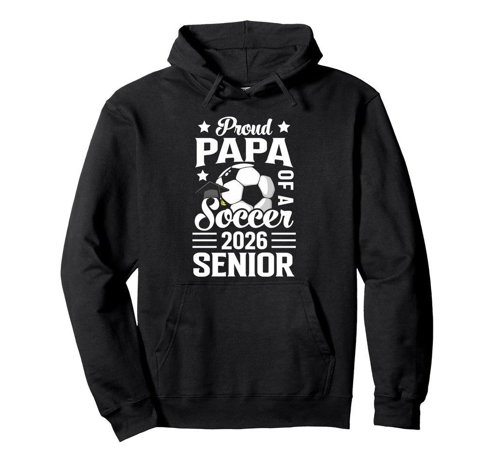 Proud Papa Soccer Senior 2026 Hoodie - Minimalist Print Men Women - T-Shirt, Sweatshirt, Hoodie
