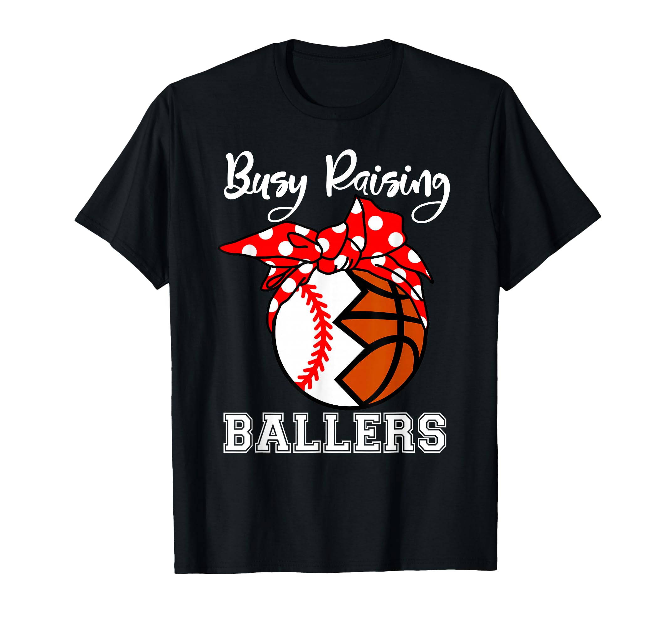 Busy Raising Ballers Funny Baseball T-Shirt - Streetwear Style Unisex - T-Shirt, Sweatshirt, Hoodie